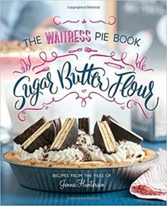 The Waitress Pie Book: Sugar Butter Flour