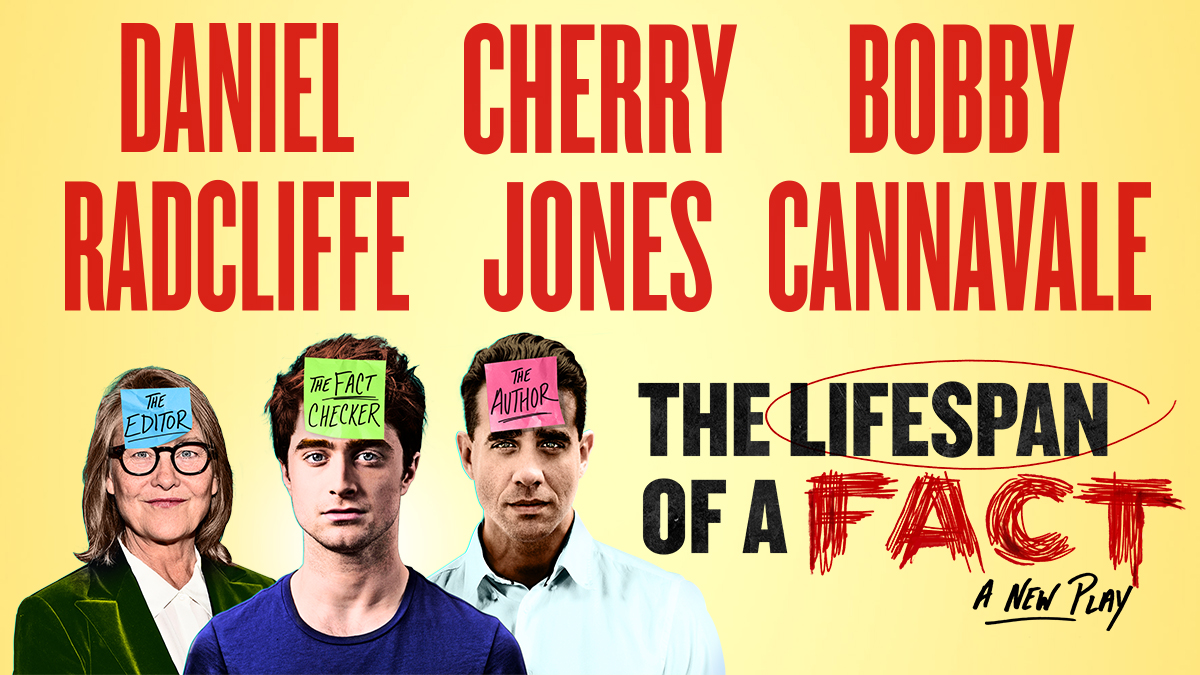 Daniel Radcliffe, Cherry Jones, and Bobby Cannavale star in The Lifespan of a Fact on Broadway