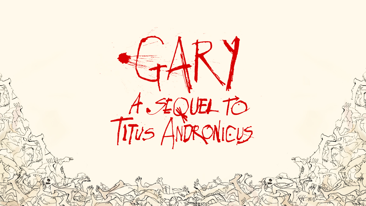 Gary: A Sequel to Titus Andronicus news and tickets