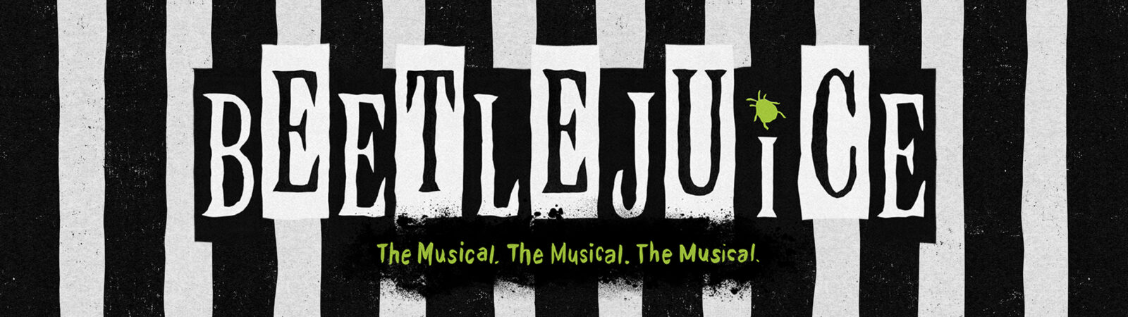 Beetlejuice The Musical. The Musical. The Musical.