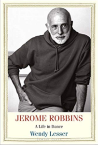 Jerome Robbins, A Life in Dance by Wendy Lesser