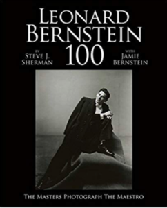 Leonard Bernstein 100: The Masters Photograph the Maestro by Steve J. Sherman, with Jamie Bernstein