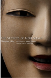 The Secrets of Noh Masks by Michishige Udaka