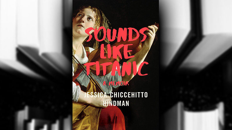 Sounds Like Titanic: a Memoir
