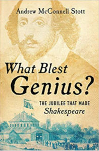 What Blest Genuis? The Jubilee that Made Shakespeare by Andrew McConnell Stott