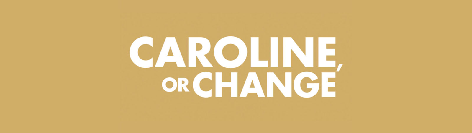 Caroline, Or Change