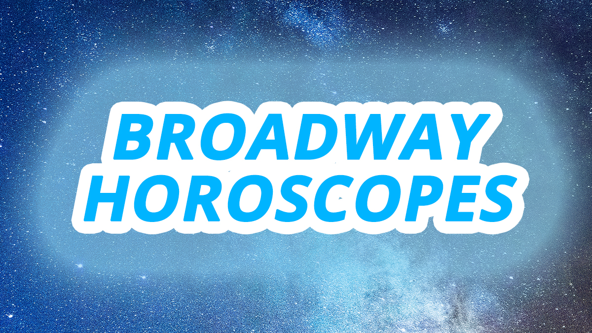 Broadway Horoscopes