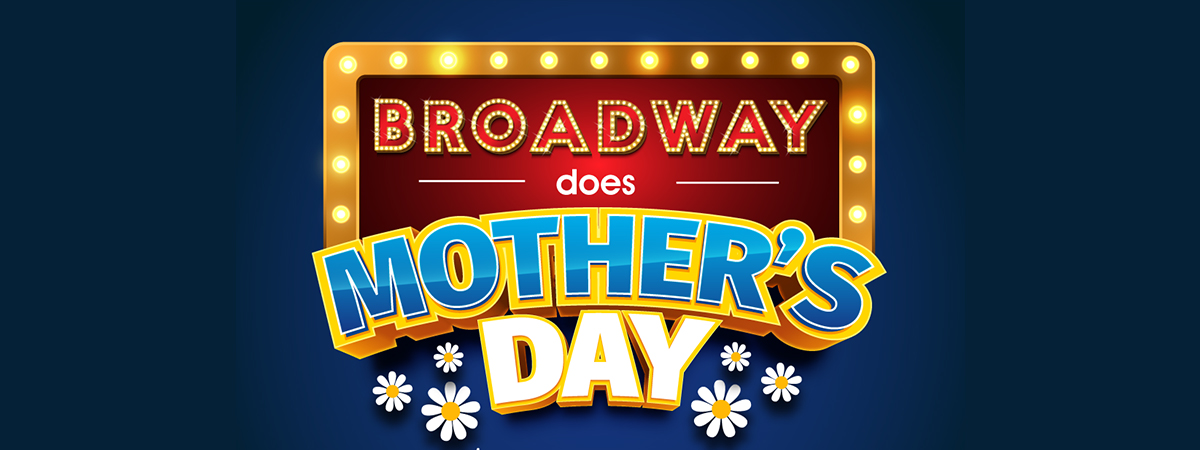 Broadway Does Mother's Day