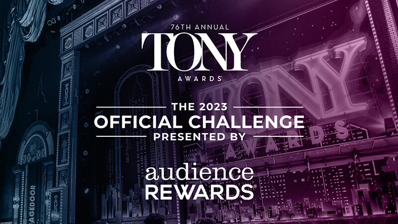 The Tony Awards and Audience Rewards Announce 2023 Tony Awards Challenge