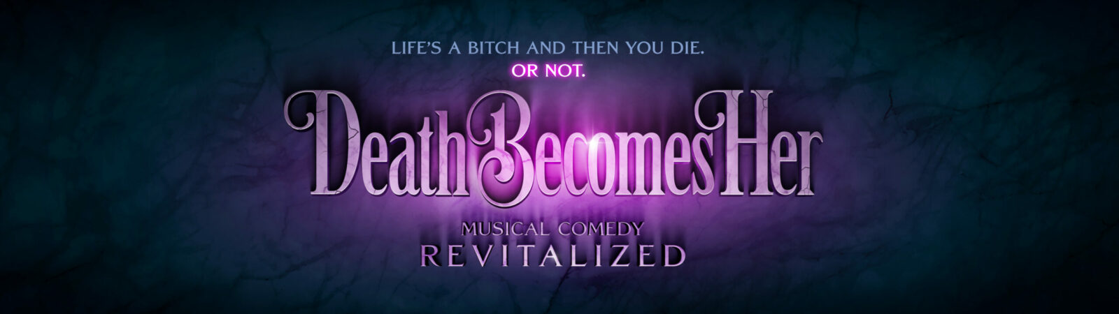 Death Becomes Her' title in bright glowing purple on a dark navy background. Below 'Musical Comedy Revitalized' in all caps