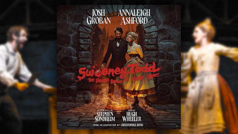 <i>Sweeney Todd</i> Cast Recording Featuring Groban and Ashford Available Now