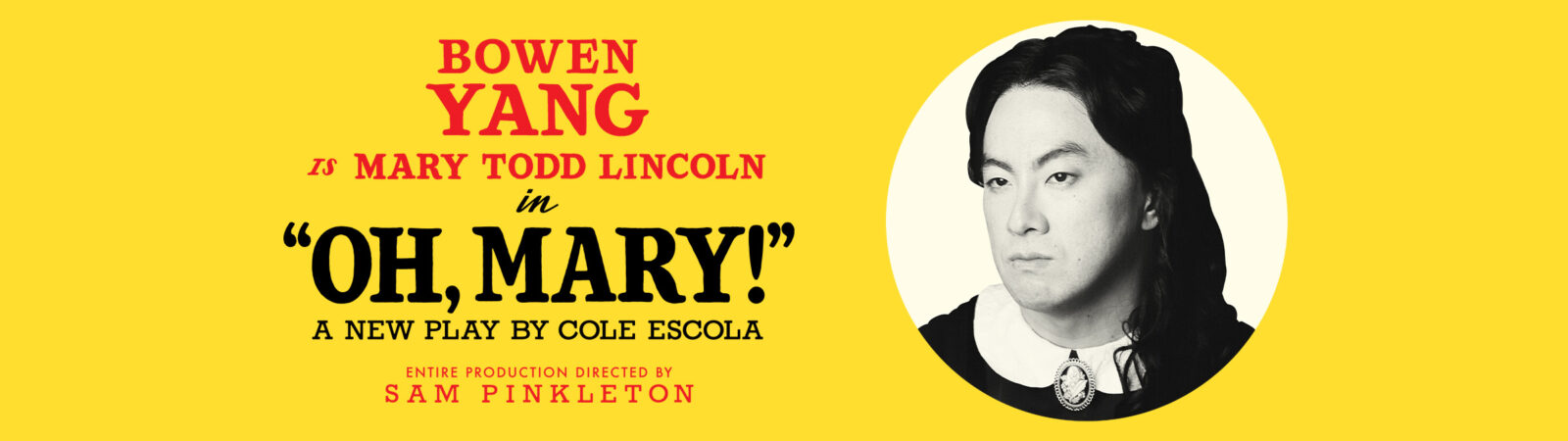 Bowen Yang is Mary Todd Lincoln in OH, MARY! a new play by Cole Escola. Entire production directed by Sam Pinkleton.
