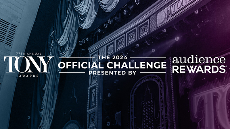 The Tony Awards and Audience Rewards Announce 2024 Tony Awards Challenge
