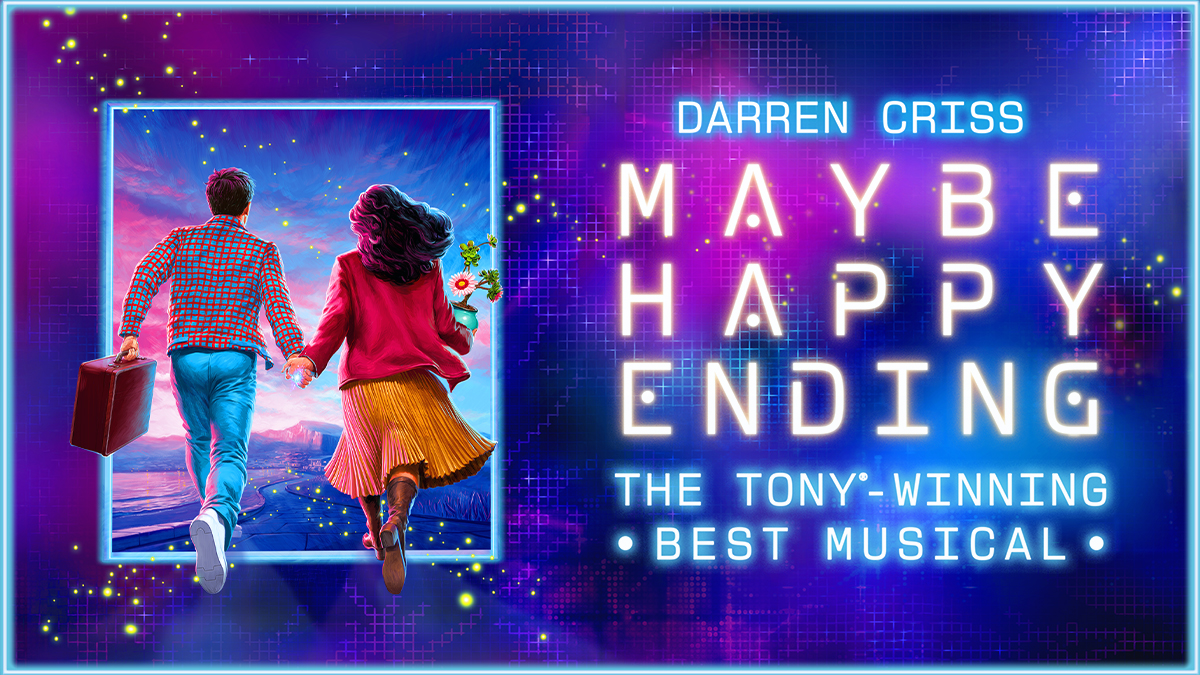 Maybe Happy Ending, the Tony-Winning Best Musical. Starring Darren Criss.