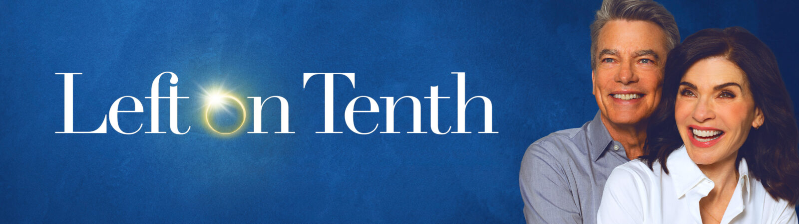 'Left on Tenth' title in white caps with the 'o' in on as a gold ring on a blue background. Image on left is Julianna Margulies and Peter Gallagher