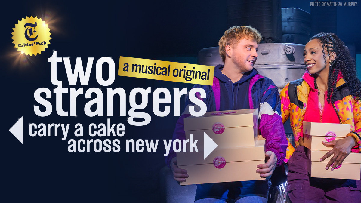 Two Strangers (Carry a Cake Across New York). A musical original. New York Times Critics' pick.