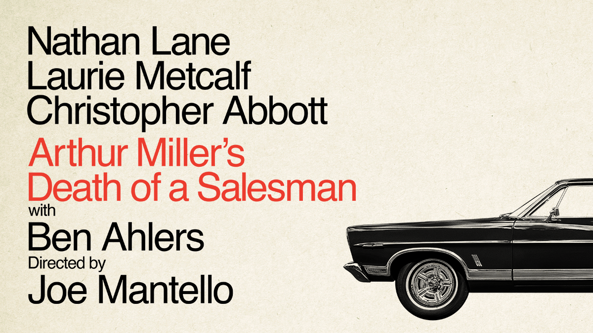 Nathan Lane, Laurie Metcalf, Christopher Abbott, in Arthur Miller's Death of a Salesman with Ben Ahlers, directed by Joe Mantello