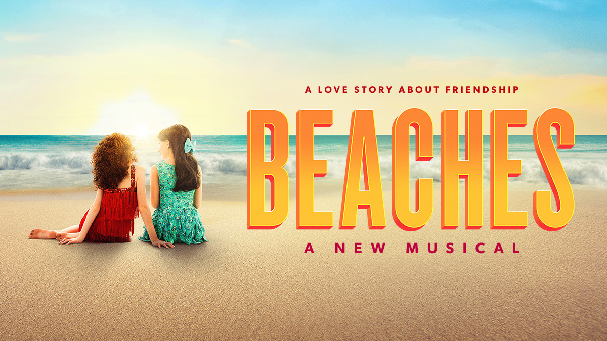 Beaches, A New Musical