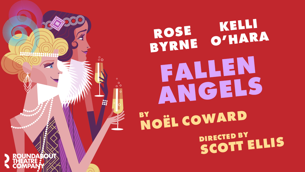 Classic comedy, uncorked. FALLEN ANGELS by Noël Coward. Starring Rose Byrne and Kelli O'Hara. Directed by Scott Ellis.