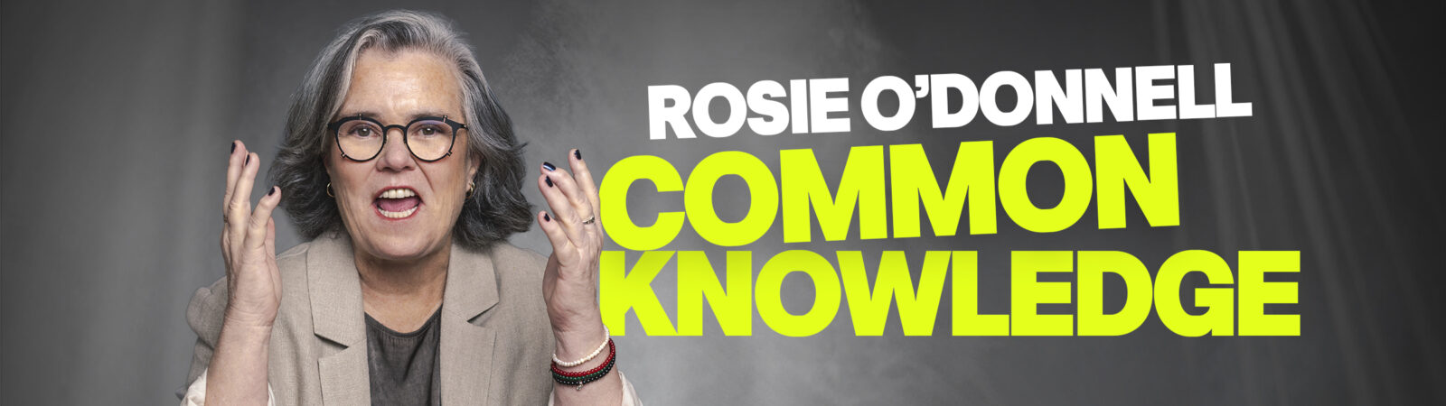 Rosie O'Donnell in COMMON KNOWLEDGE.