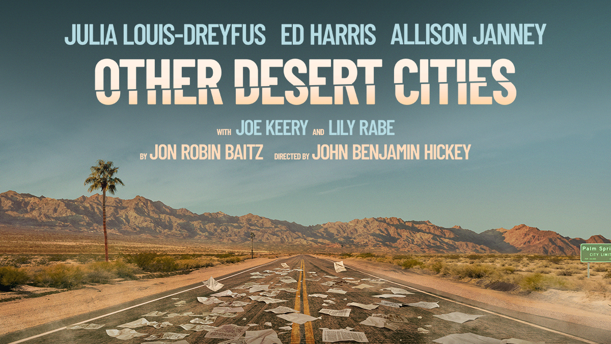 Julis Louis-Dreyfus, Ed Harris, Allison Janney in OTHER DESERT CITIES with Joe Keery and Lily Rabe by Jon Robin Baitz Directed by John Benjamin Hickey.