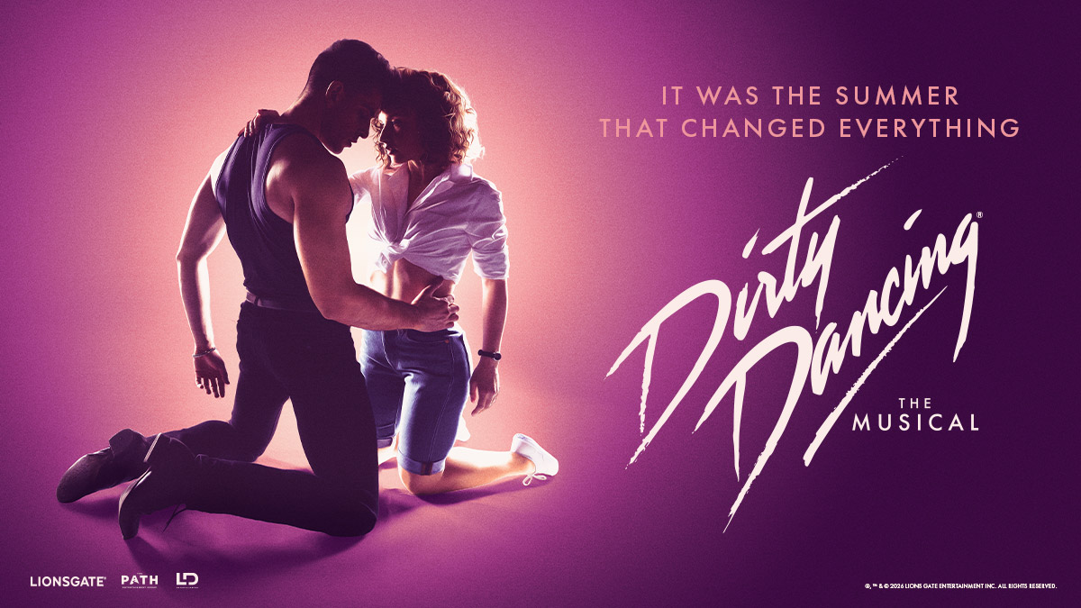 DIRTY DANCING: THE MUSICAL. "It was the summer that changed everything."